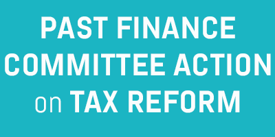 past finance committee action on tax reform